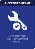 4. Certified Repair - Exercise your right to certified repairs 