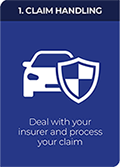 1. Claim Handling - Deal with your insurer and process your claim